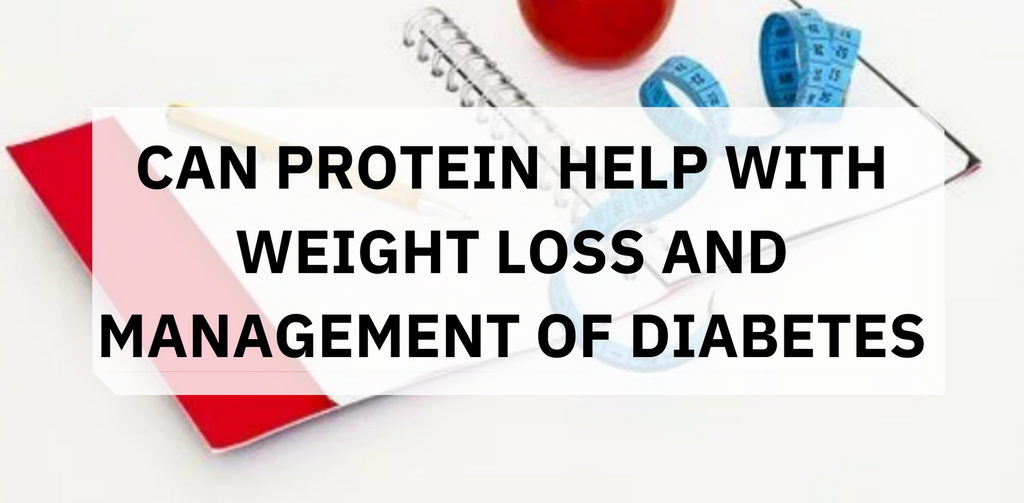 Can Protein Help with Weight Loss and the Management of Diabetes